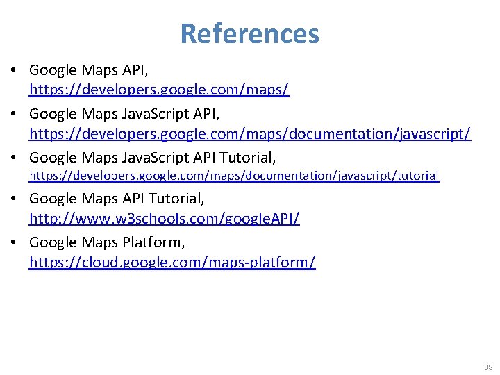 References • Google Maps API, https: //developers. google. com/maps/ • Google Maps Java. Script