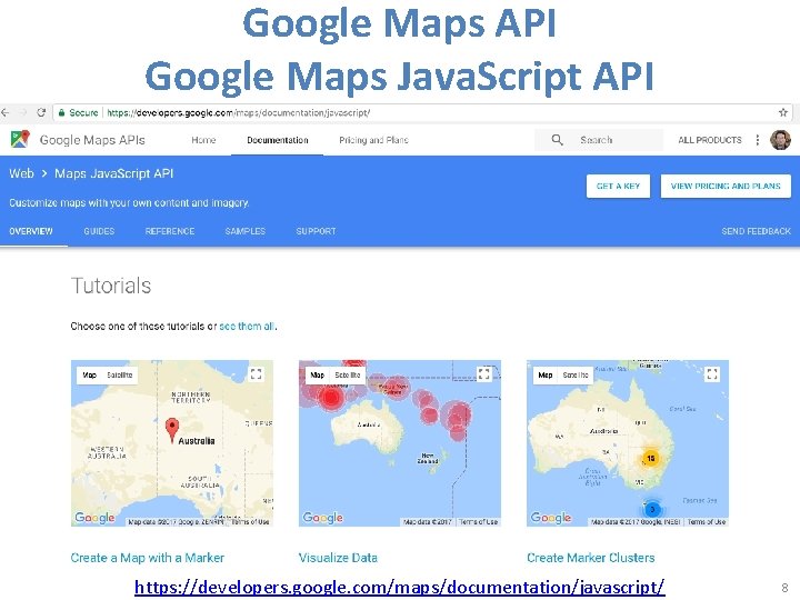 Google Maps API Google Maps Java. Script API https: //developers. google. com/maps/documentation/javascript/ 8 