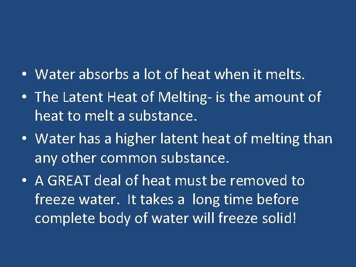  • Water absorbs a lot of heat when it melts. • The Latent