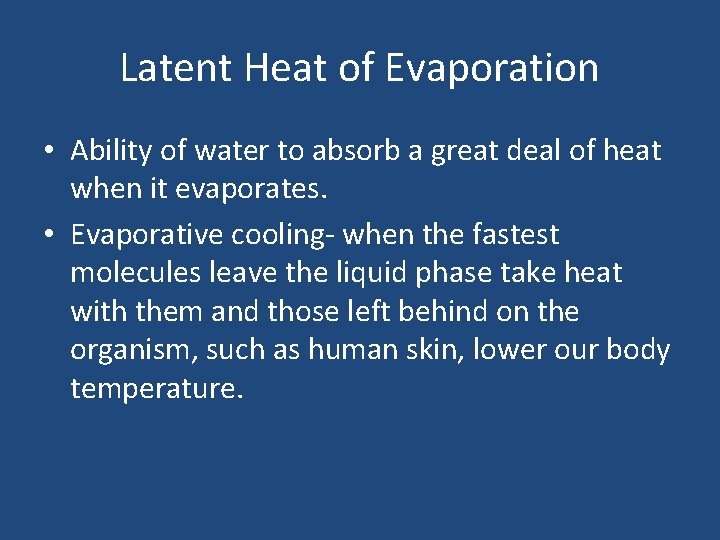Latent Heat of Evaporation • Ability of water to absorb a great deal of