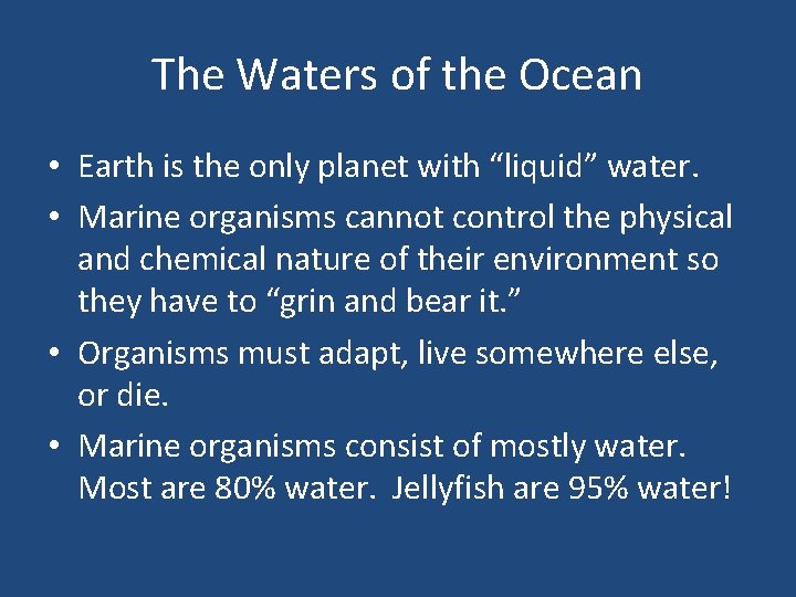 The Waters of the Ocean • Earth is the only planet with “liquid” water.