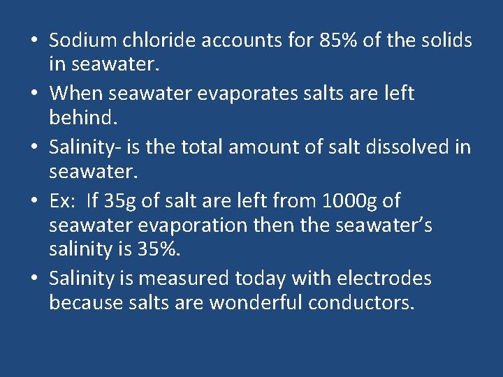  • Sodium chloride accounts for 85% of the solids in seawater. • When