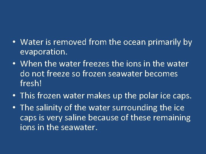  • Water is removed from the ocean primarily by evaporation. • When the