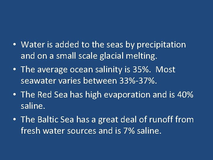  • Water is added to the seas by precipitation and on a small