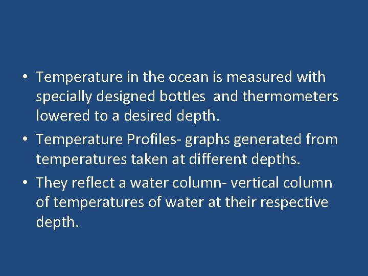  • Temperature in the ocean is measured with specially designed bottles and thermometers