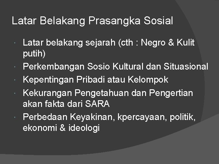 Latar Belakang Prasangka Sosial Latar belakang sejarah (cth : Negro & Kulit putih) Perkembangan