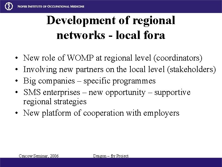 Development of regional networks - local fora • • New role of WOMP at