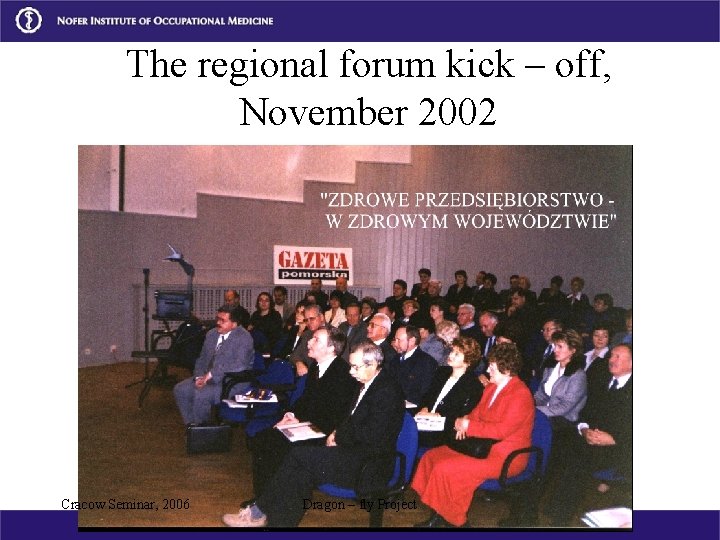 The regional forum kick – off, November 2002 Cracow Seminar, 2006 Dragon – fly