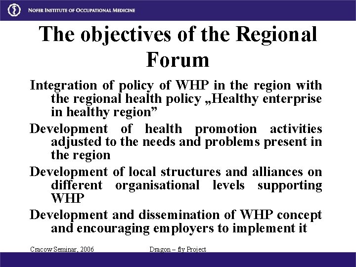 The objectives of the Regional Forum Integration of policy of WHP in the region