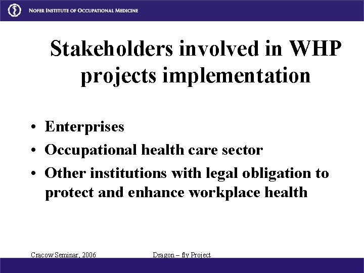 Stakeholders involved in WHP projects implementation • Enterprises • Occupational health care sector •