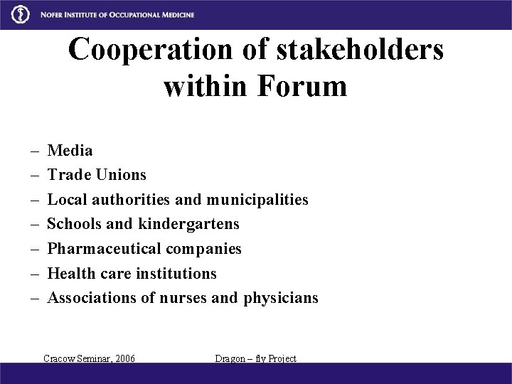 Cooperation of stakeholders within Forum – – – – Media Trade Unions Local authorities