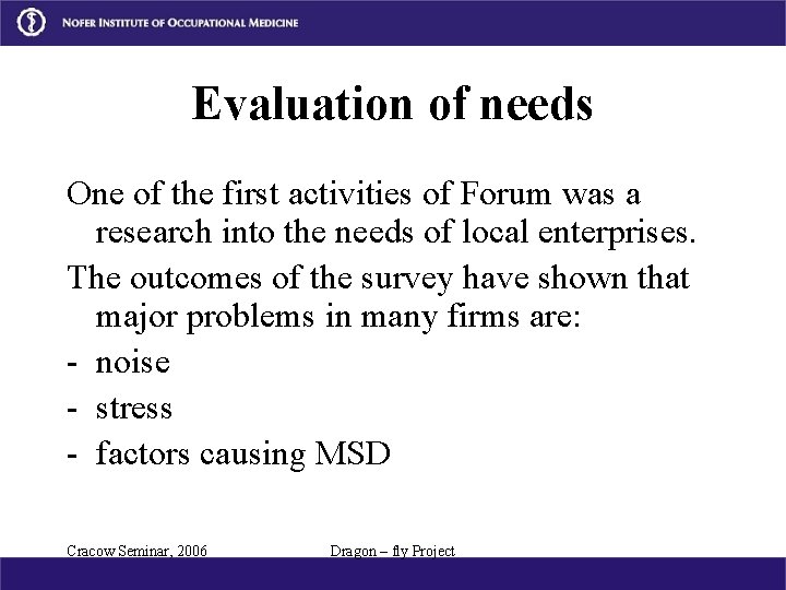 Evaluation of needs One of the first activities of Forum was a research into