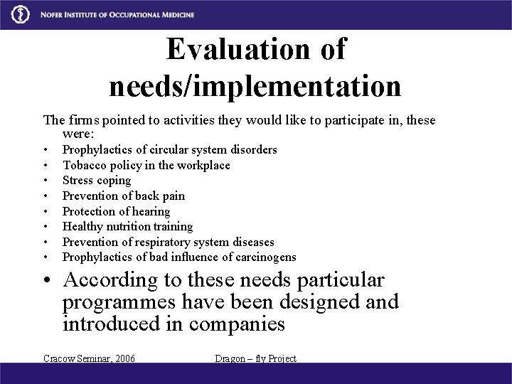 Evaluation of needs/implementation The firms pointed to activities they would like to participate in,