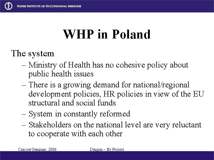 WHP in Poland The system – Ministry of Health has no cohesive policy about