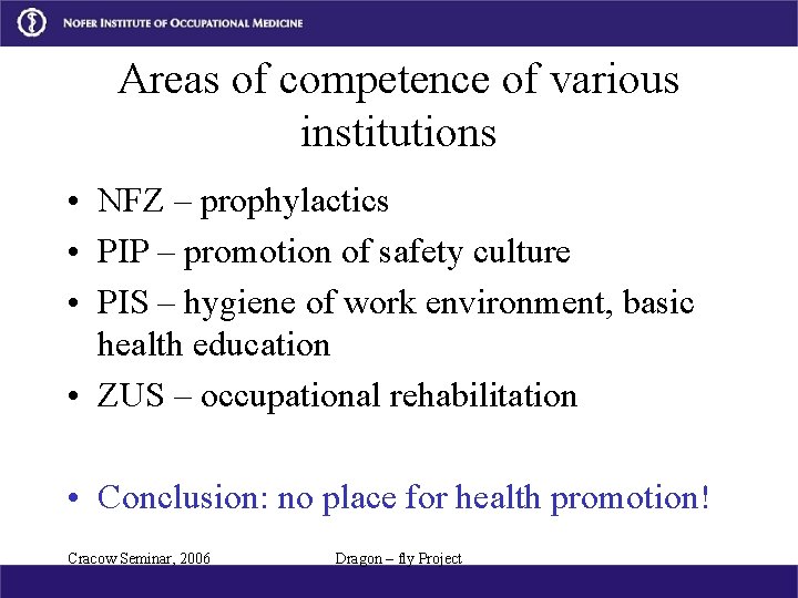 Areas of competence of various institutions • NFZ – prophylactics • PIP – promotion