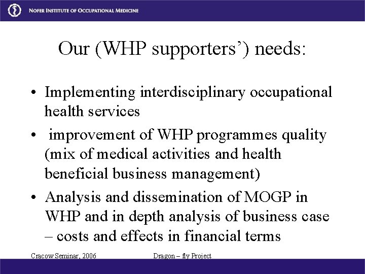 Our (WHP supporters’) needs: • Implementing interdisciplinary occupational health services • improvement of WHP