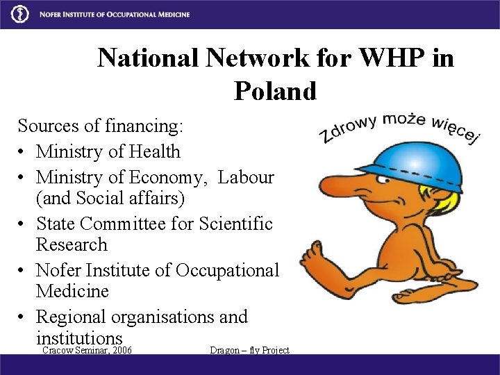 National Network for WHP in Poland Sources of financing: • Ministry of Health •