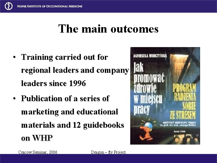 The main outcomes • Training carried out for regional leaders and company leaders since