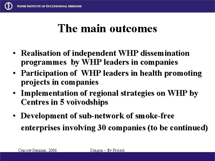 The main outcomes • Realisation of independent WHP dissemination programmes by WHP leaders in