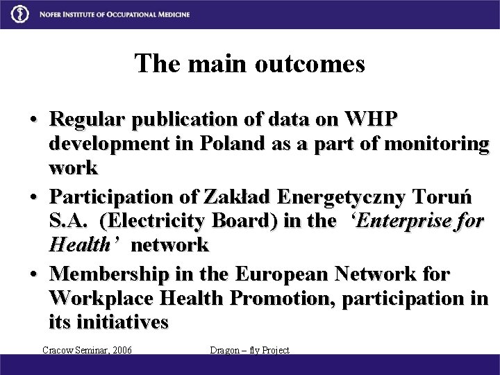 The main outcomes • Regular publication of data on WHP development in Poland as