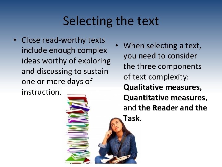 Selecting the text • Close read-worthy texts • When selecting a text, include enough