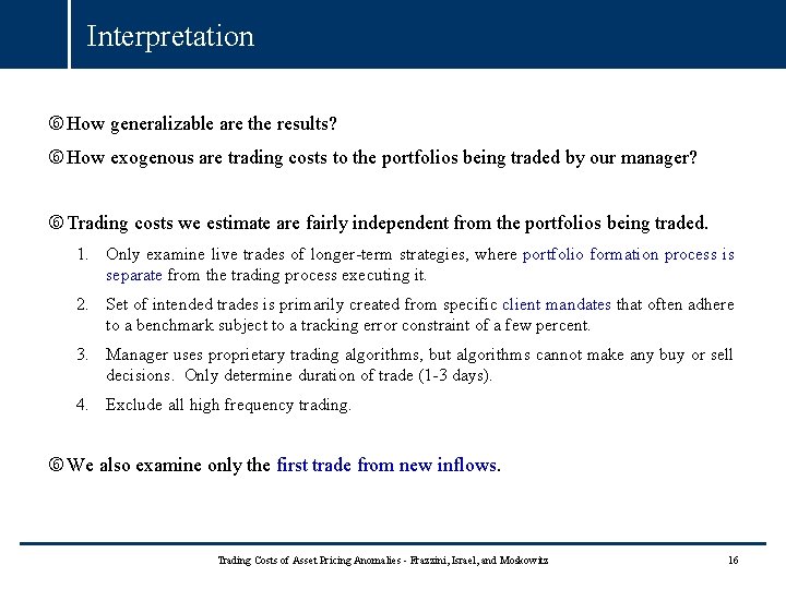 Interpretation How generalizable are the results? How exogenous are trading costs to the portfolios Interpretation How generalizable are the results? How exogenous are trading costs to the portfolios