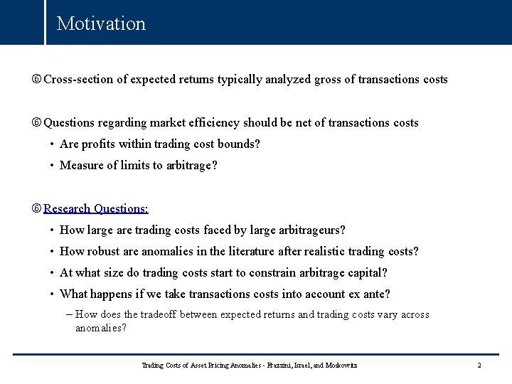 Motivation Cross-section of expected returns typically analyzed gross of transactions costs Questions regarding market Motivation Cross-section of expected returns typically analyzed gross of transactions costs Questions regarding market