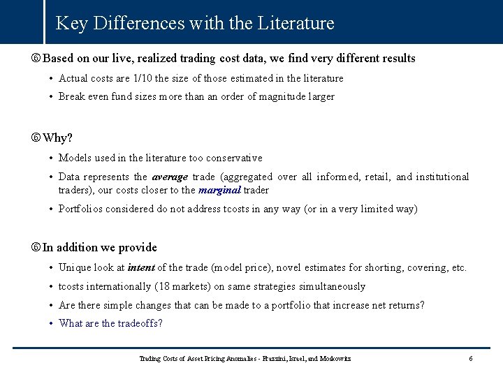 Key Differences with the Literature Based on our live, realized trading cost data, we Key Differences with the Literature Based on our live, realized trading cost data, we