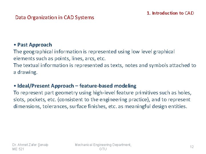 Data Organization in CAD Systems 1. Introduction to CAD • Past Approach The geographical