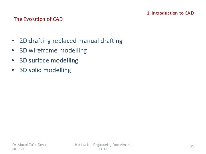 1. Introduction to CAD The Evolution of CAD • • 2 D drafting replaced