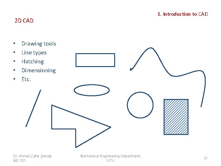 1. Introduction to CAD 2 D CAD • • • Drawing tools Line types