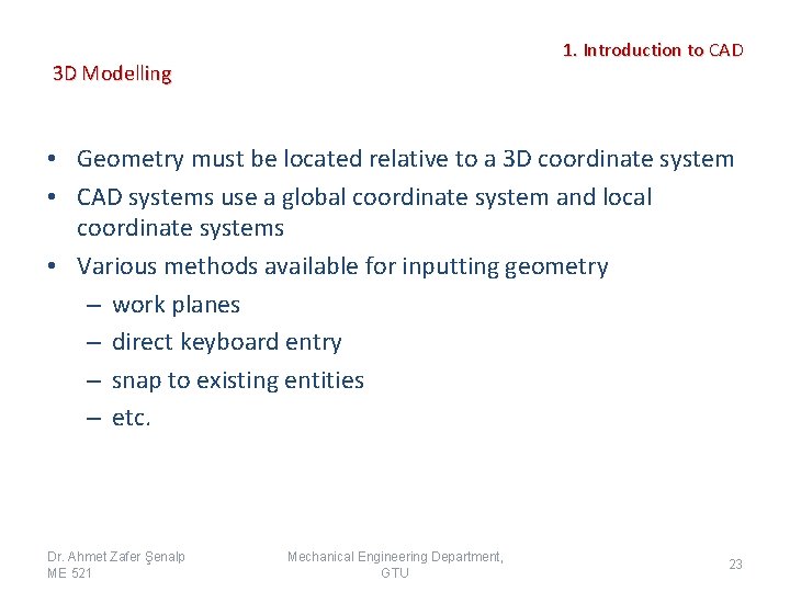 1. Introduction to CAD 3 D Modelling • Geometry must be located relative to