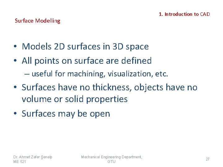 1. Introduction to CAD Surface Modelling • Models 2 D surfaces in 3 D