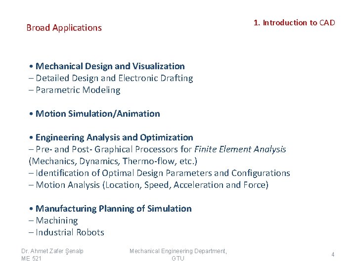 1. Introduction to CAD Broad Applications • Mechanical Design and Visualization – Detailed Design