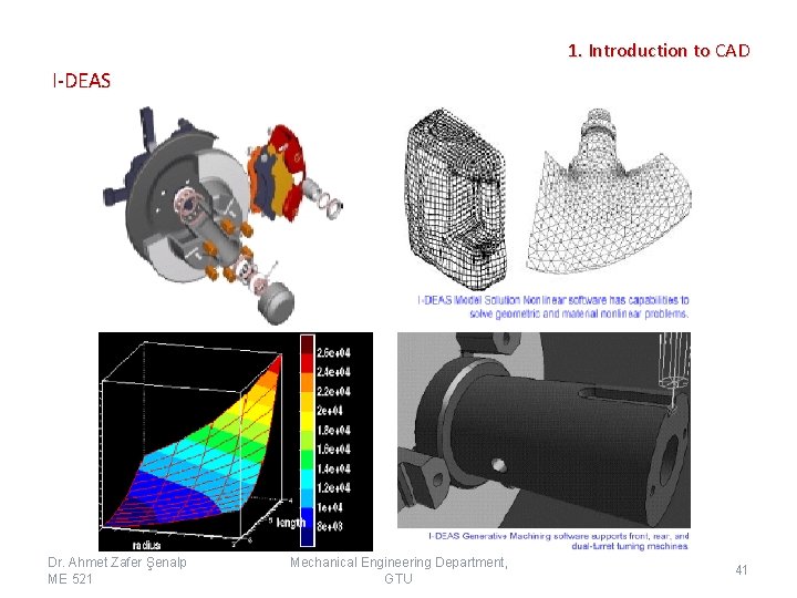 1. Introduction to CAD I-DEAS Dr. Ahmet Zafer Şenalp ME 521 Mechanical Engineering Department,