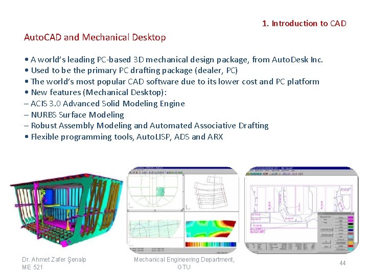 1. Introduction to CAD Auto. CAD and Mechanical Desktop • A world’s leading PC-based