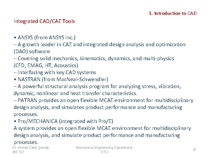 1. Introduction to CAD Integrated CAD/CAE Tools • ANSYS (from ANSYS Inc. ) –