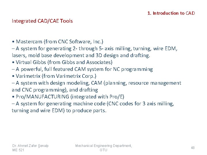 1. Introduction to CAD Integrated CAD/CAE Tools • Mastercam (from CNC Software, Inc. )