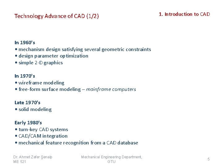 Technology Advance of CAD (1/2) 1. Introduction to CAD In 1960's • mechanism design