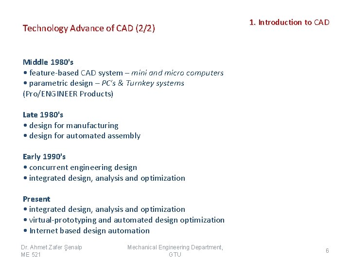 Technology Advance of CAD (2/2) 1. Introduction to CAD Middle 1980's • feature-based CAD