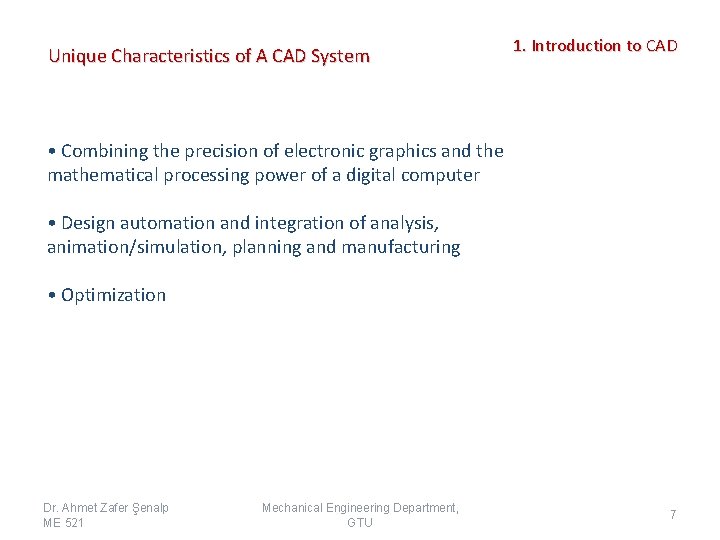 Unique Characteristics of A CAD System 1. Introduction to CAD • Combining the precision