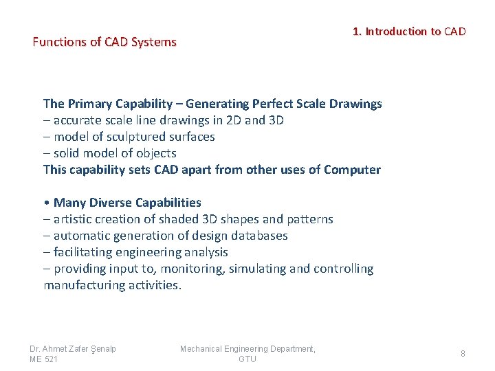 1. Introduction to CAD Functions of CAD Systems The Primary Capability – Generating Perfect