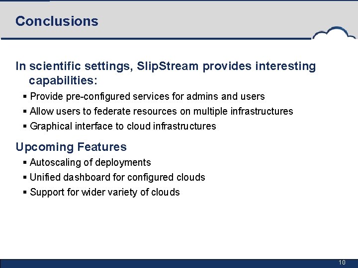 Conclusions In scientific settings, Slip. Stream provides interesting capabilities: § Provide pre-configured services for