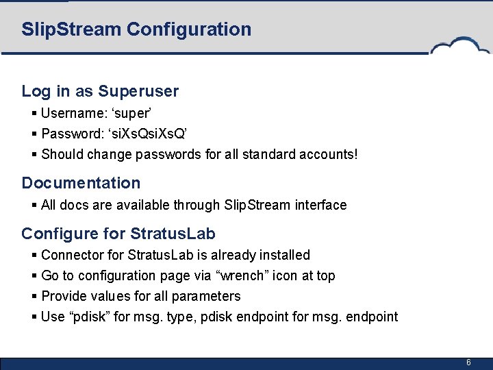 Slip. Stream Configuration Log in as Superuser § Username: ‘super’ § Password: ‘si. Xs.