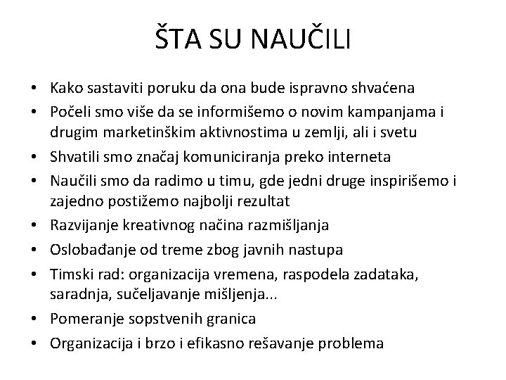 ŠTA SU NAUČILI • Kako sastaviti poruku da ona bude ispravno shvaćena • Počeli