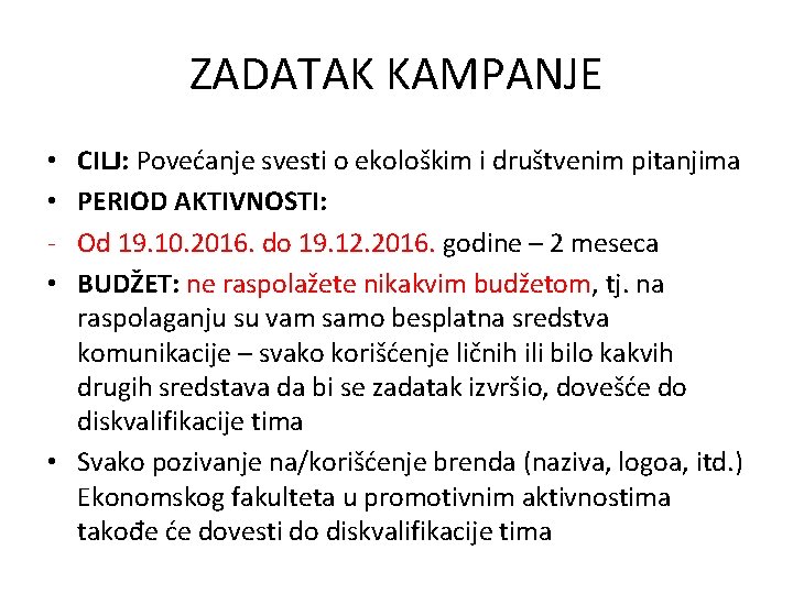 ZADATAK KAMPANJE CILJ: Povećanje svesti o ekološkim i društvenim pitanjima PERIOD AKTIVNOSTI: Od 19.