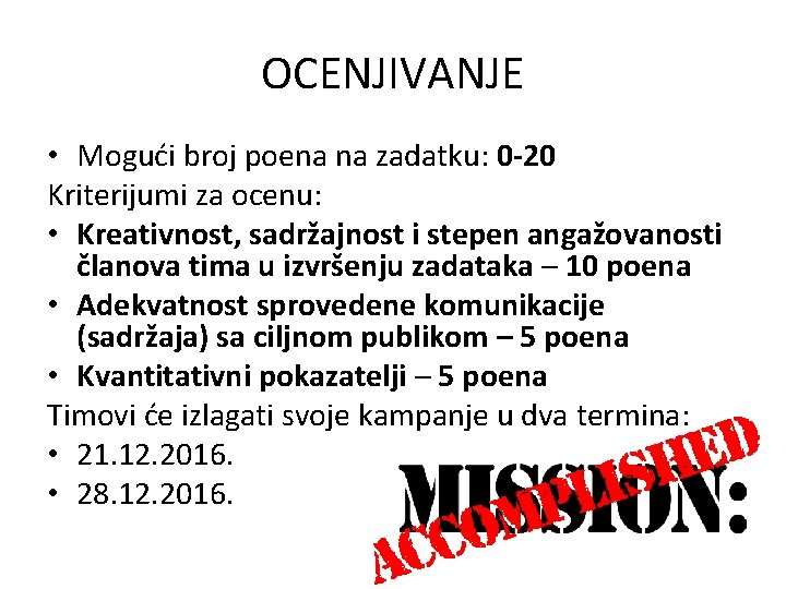 OCENJIVANJE • Mogući broj poena na zadatku: 0 -20 Kriterijumi za ocenu: • Kreativnost,