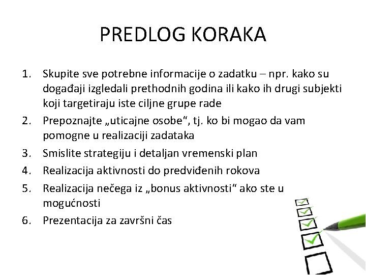 PREDLOG KORAKA 1. Skupite sve potrebne informacije o zadatku – npr. kako su događaji