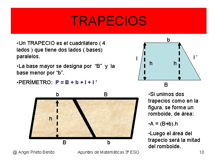 TRAPECIOS b • Un TRAPECIO es el cuadrilátero ( 4 lados ) que tiene