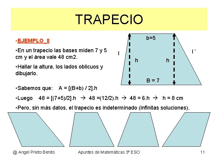 TRAPECIO b=5 • EJEMPLO_8 • En un trapecio las bases miden 7 y 5